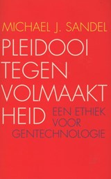 Pleidooi tegen volmaaktheid - Michael J. Sandel - 9789025900212