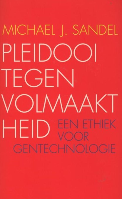 Pleidooi tegen volmaaktheid, Michael J. Sandel - Paperback - 9789025900212