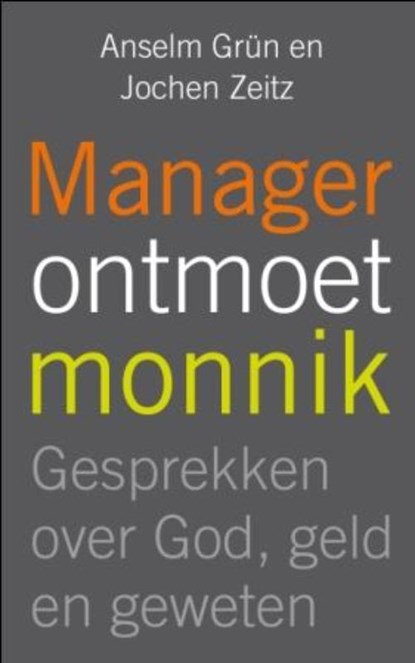 Manager ontmoet monnik, Anselm Grün ; Jochen Zeitz - Paperback - 9789025900335