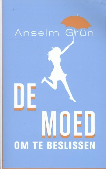 De moed om te beslissen, Anselm Grün - Paperback - 9789025902117