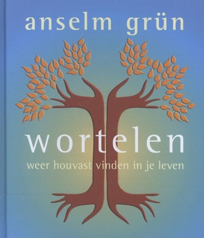 Wortelen, Anselm Grun - Gebonden - 9789025902865