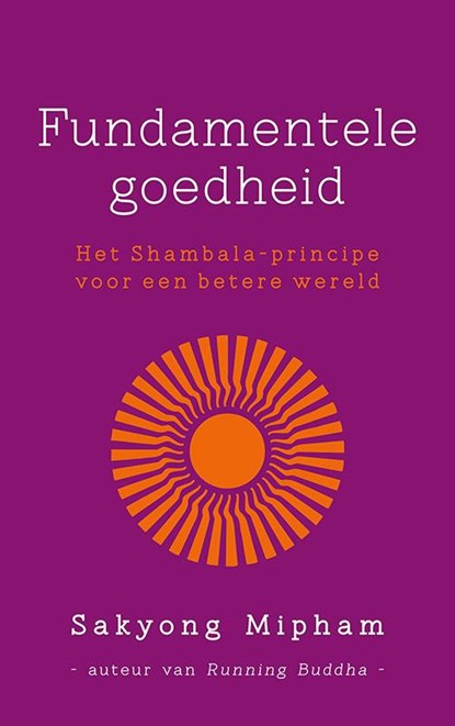 Fundamentele goedheid, Sakyong Mipham - Paperback - 9789025903794