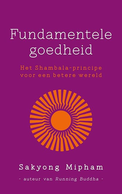 Fundamentele goedheid, Sakyong Mipham - Paperback - 9789025903794