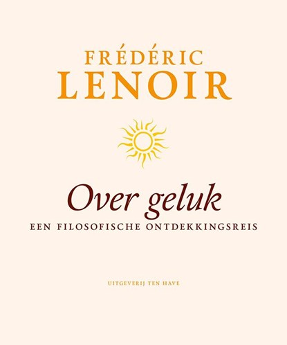 Over geluk, Frédéric Lenoir - Paperback - 9789025903961