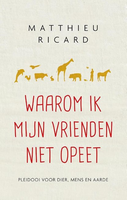 Waarom ik mijn vrienden niet opeet, Matthieu Ricard - Paperback - 9789025904630