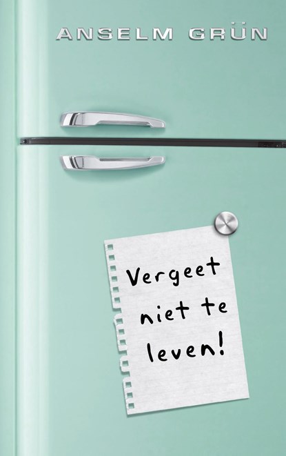 Vergeet niet te leven!, Anselm Grün - Ebook - 9789025904692
