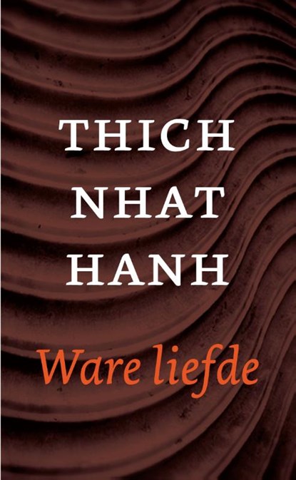 Ware liefde, Thich Nhat Hanh - Paperback - 9789025904883