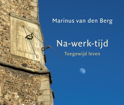 Na-werk-tijd, Marinus van den Berg - Paperback - 9789025906115
