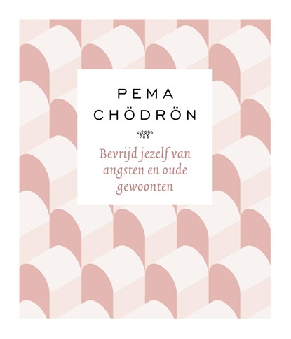 Bevrijd jezelf van angsten en oude gewoonten, Pema Chödrön - Gebonden - 9789025906191