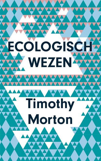 Ecologisch wezen, Timothy Morton - Paperback - 9789025906382