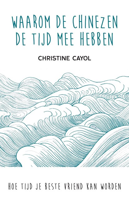 Waarom de Chinezen de tijd mee hebben, Christine Cayol - Ebook - 9789025906542