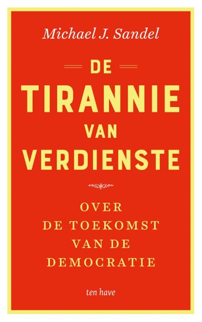 De tirannie van verdienste, Michael J. Sandel - Paperback - 9789025907501