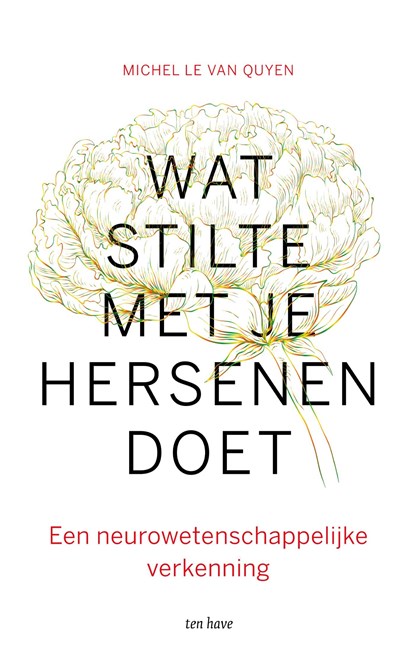 Wat stilte met je hersenen doet, Michel Le Van Quyen - Ebook - 9789025907723