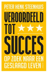 Veroordeeld tot succes | Peter Henk Steenhuis | 