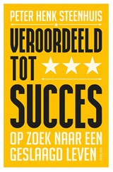 Veroordeeld tot succes - Peter Henk Steenhuis - 9789025908485