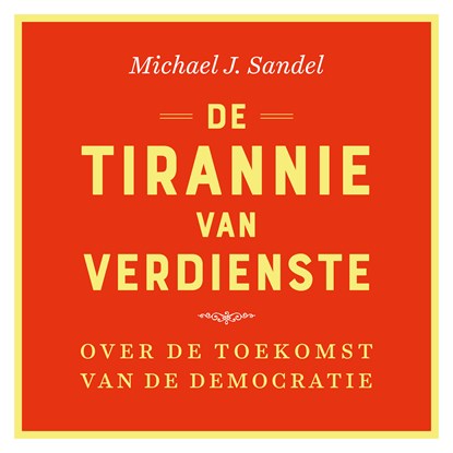 De tirannie van verdienste, Michael J. Sandel - Luisterboek MP3 - 9789025908782