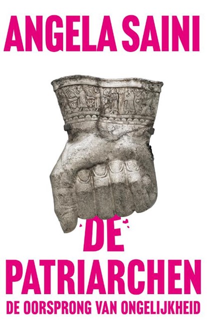 De Patriarchen, Angela Saini - Paperback - 9789025908850