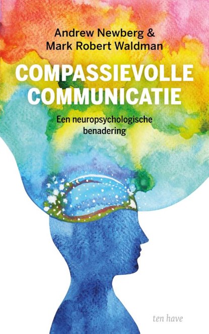 Compassievolle communicatie, Andrew Newberg ; Mark Robert Waldman - Paperback - 9789025909178
