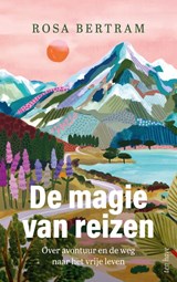 De magie van reizen - Rosa Bertram - 9789025909406