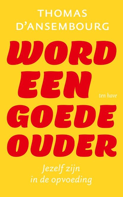 Word een goede ouder, Thomas d' Ansembourg - Paperback - 9789025909888