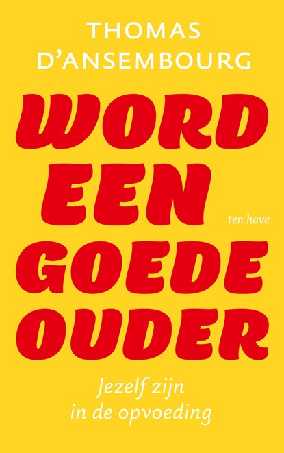 Word een goede ouder, Thomas d' Ansembourg - Ebook - 9789025909895