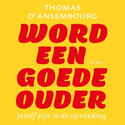 Word een goede ouder, Thomas d' Ansembourg - Luisterboek MP3 - 9789025910334