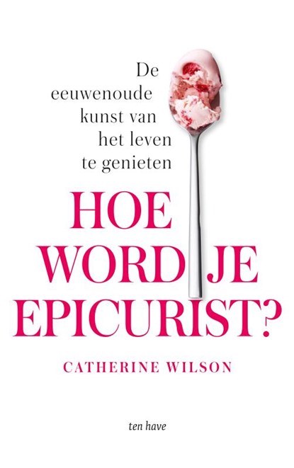 Hoe word je epicurist?, Catherine Wilson - Paperback - 9789025910457