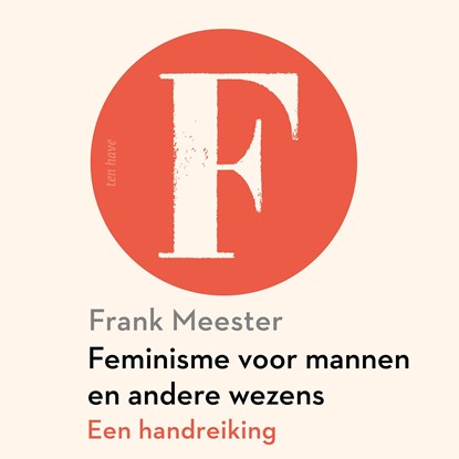 Feminisme voor mannen en andere wezens, Frank Meester - Luisterboek MP3 - 9789025911331