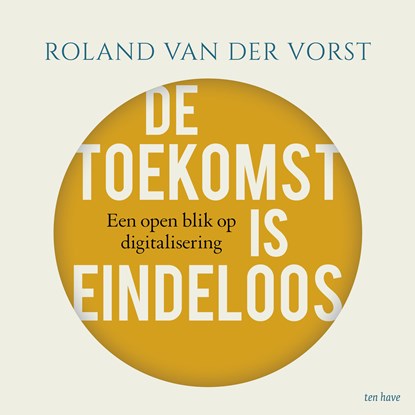 De toekomst is eindeloos, Roland van der Vorst - Luisterboek MP3 - 9789025912017
