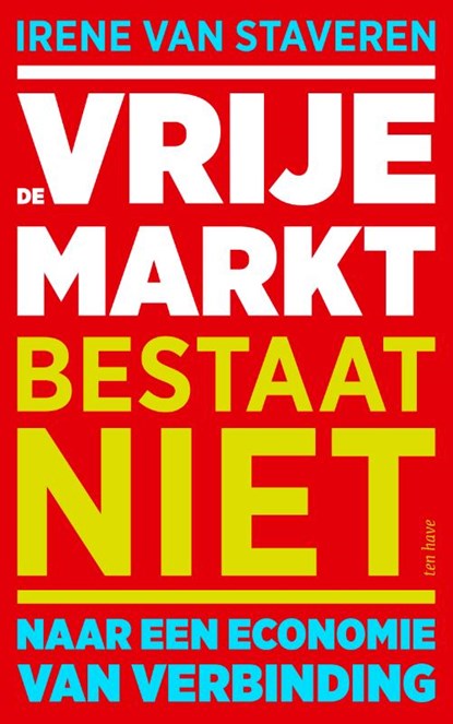 De vrije markt bestaat niet, Irene van Staveren - Paperback - 9789025912758