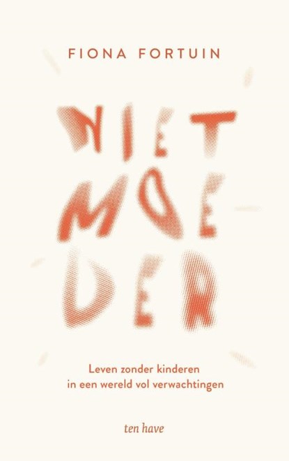 Niet moeder, Fiona Fortuin - Paperback - 9789025914011