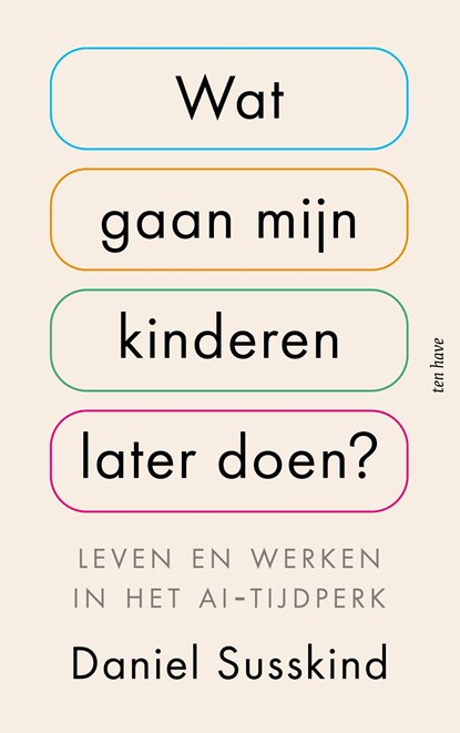 Wat gaan mijn kinderen later doen?, Daniel Susskind - Paperback - 9789025914400