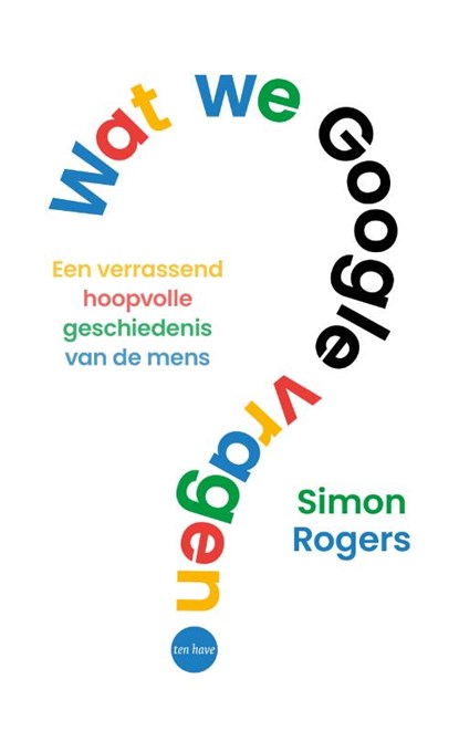Wat we Google vragen, Simon Rogers - Paperback - 9789025914424