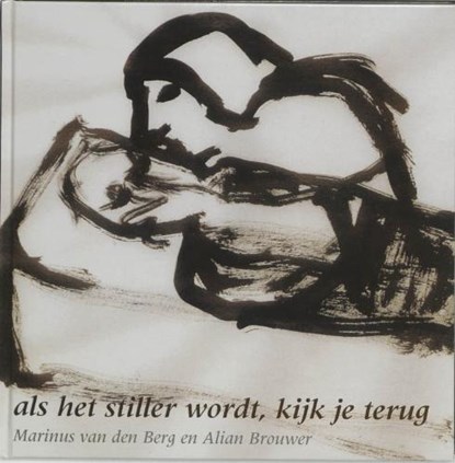 Als het stiller wordt, kijk je terug, BERG, M. van den - Gebonden - 9789025956745