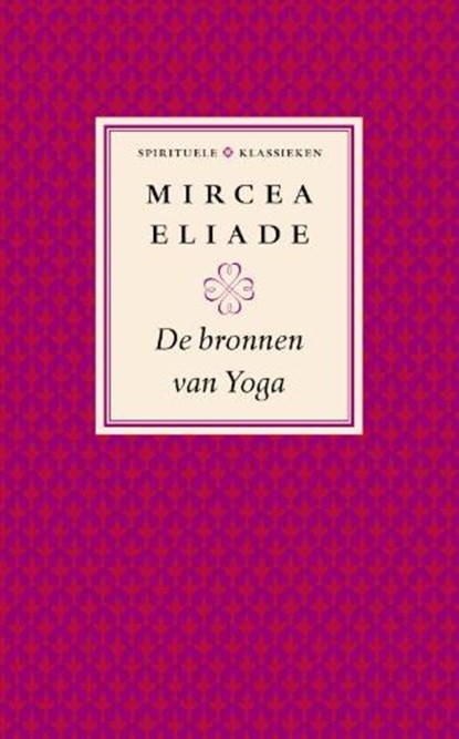 De bronnen van yoga, ELIADE, Mircea - Gebonden - 9789025959968