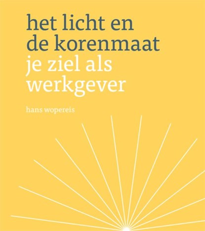 Het licht en de korenmaat, Hans Wopereis - Gebonden - 9789025960384