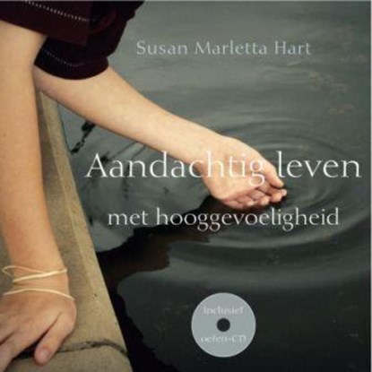 Aandachtig leven met hooggevoeligheid, Susan Marletta-Hart - Gebonden - 9789025960889