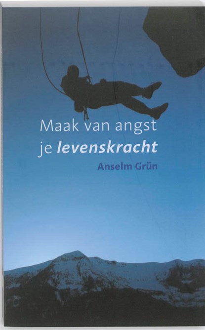 Maak van angst je levenskracht, Anselm Grün - Paperback - 9789025961268