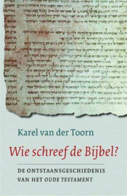 Wie schreef de Bijbel?, Karel van der Toorn - Paperback - 9789025961442