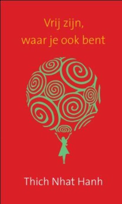 Vrij zijn, waar je ook bent, Thich Nhat Hanh - Gebonden - 9789025961633