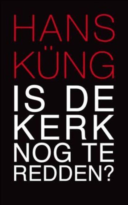 Is de Kerk nog te redden?, Hans Kung ; Hans Küng - Paperback - 9789025961664