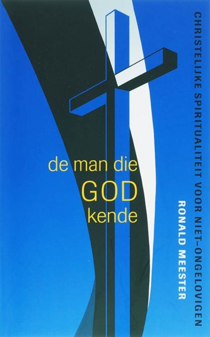De man die God kende / druk 1, Ronald Meester - Ebook - 9789025970062