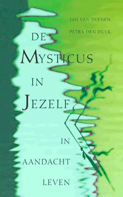 De mysticus in jezelf / druk 2, Jan van Deenen ; Petra den Dulk - Ebook - 9789025970079
