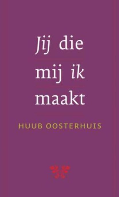 Jij die mij ik maakt, Huub Oosterhuis - Ebook - 9789025970468