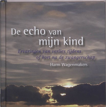 De echo van mijn kind, Harm Wagenmakers - Ebook - 9789025970840