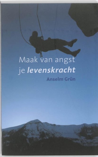 Maak van angst je levenskracht, Anselm Grün - Ebook - 9789025971489