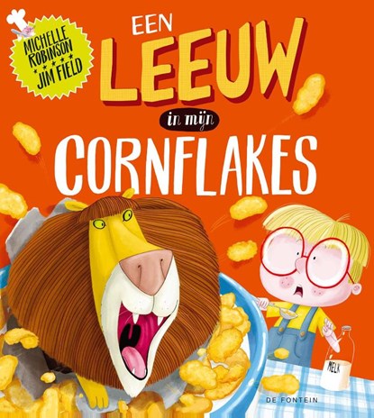Een leeuw in mijn cornflakes, Michelle Robinson ; Jim Field - Gebonden - 9789026137129