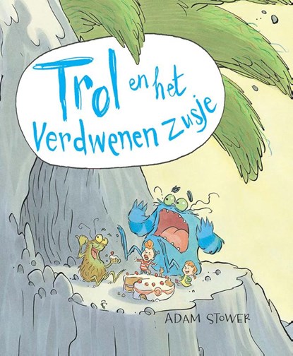 Trol en het verdwenen zusje, Adam Stower - Gebonden - 9789026138553