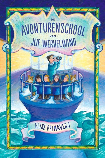 De avonturenschool van juf Wervelwind, Elise Primavera - Gebonden - 9789026138584