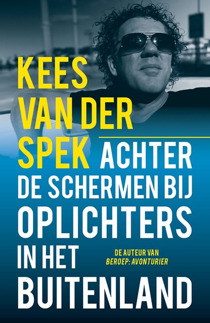Achter de schermen bij oplichters in het buitenland, Kees van der Spek - Ebook - 9789026140471